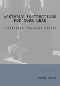 bokomslag Assembly Instructions For Your Head: Meditation Training Manual