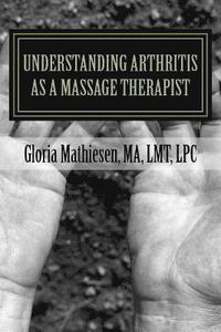 bokomslag Understanding Arthritis as a Massage Therapist