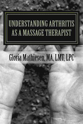 Understanding Arthritis as a Massage Therapist 1