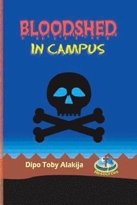 bokomslag Bloodshed In Campus: The Nigerian Play Version Of The Original Edition