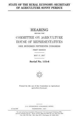 United States House of Representatives, Committee On Agriculture - State of the rural economy: Secretary of Agriculture Sonny Perdue, Häftad