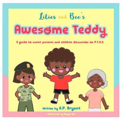 Awesome Teddy: A guide to assist parents and children discussion on P.T.S.D. 1