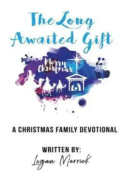 Logan Merrick - The Long Awaited Gift: A Christmas Devotional for the Family, Häftad. Tillgänglighet: Lägg i varukorg