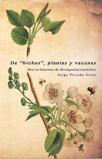 bokomslag De 'bichos', plantas y vacunas: Breves historias de divulgación científica
