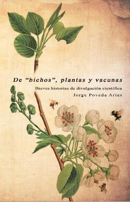 De 'bichos', plantas y vacunas: Breves historias de divulgación científica 1