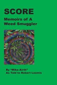 bokomslag Score: Memoirs of A Weed Smuggler