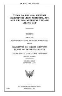bokomslag Views on H.R. 4298, Vietnam Helicopter Crew Memorial Act and H.R. 5458, Veterans TRICARE Choice Act