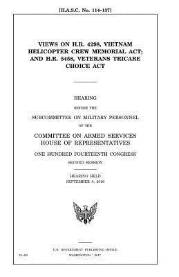 bokomslag Views on H.R. 4298, Vietnam Helicopter Crew Memorial Act and H.R. 5458, Veterans TRICARE Choice Act