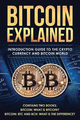 Bitcoin explained: Introduction guide to the crypto currency and bitcoin world 1