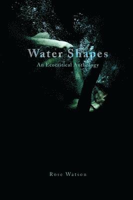 Jared de Roo, Kalya Peifer - Water Shapes: An Ecocritical Anthology, Häftad