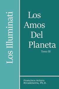 bokomslag Los Amos del Planeta, Tomo III: Los Illuminati Y La Verdad Develada