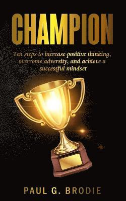 Champion: Ten Ways to Develop A Successful Mindset 1