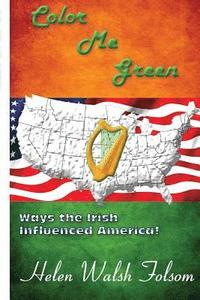 bokomslag Color Me Green: Ways the Irish Influenced America