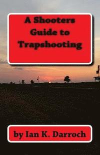 bokomslag A Shooters Guide To Trapshooting