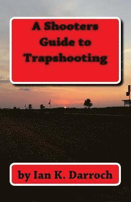 A Shooters Guide To Trapshooting 1