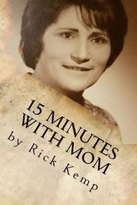 bokomslag 15 Minutes with Mom: Thoughts and Memories from a Woman Born Already Grown