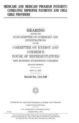 United States House of Representatives, Committee on Energy and Commerce - Medicare and Medicaid program integrity: combating improper payments and ineligible providers, Häftad