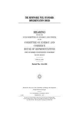 United States House of Representatives, Committee on Energy and Commerce - The renewable fuel standard: implementation issues, Häftad