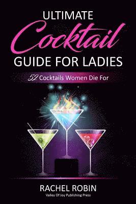 bokomslag Ultimate Guide to Cocktails For Ladies: 52 Cocktails Women Die For