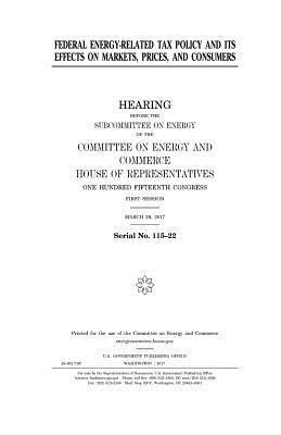 bokomslag Federal energy-related tax policy and its effects on markets, prices, and consumers