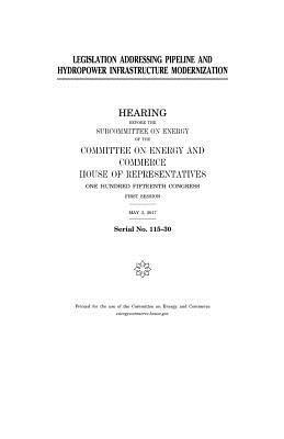 United States House of Representatives, Committee on Energy and Commerce - Legislation addressing pipeline and hydropower infrastructure modernization, Häftad