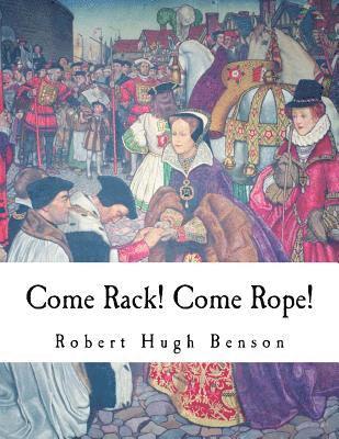Robert Hugh Benson - Come Rack! Come Rope!, Häftad