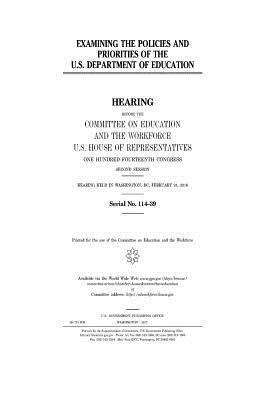 United States House of Representatives, Committee on Education and Th Workforce - Examining the policies and priorities of the U.S. Department of Education, Häftad