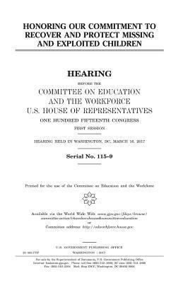 United States House of Representatives, Committee on Education and Th Workforce - Honoring our commitment to recover and protect missing and exploited children, Häftad