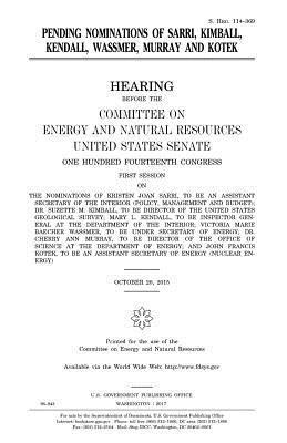 United States Senate, Committee on Energy and Natur Resources - Pending nominations of Sarri, Kimball, Kendall, Wassmer, Murray and Kotek, Häftad