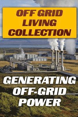 bokomslag Off Grid Living Collection: Generating Off-Grid Power: (Power Generation, Solar Power)