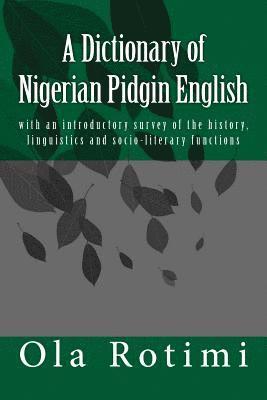 Ola Rotimi - A Dictionary of Nigerian Pidgin English: with an introductory survey of the history, linguistics and socio-literary functions, Häftad. Tillgänglighet: Lägg i varukorg