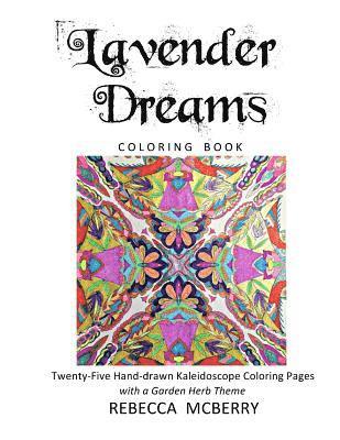 Lavender Dreams Coloring Book: Twenty-Five Hand-drawn Kaleidoscope Coloring Pages with a Garden Herb Theme 1