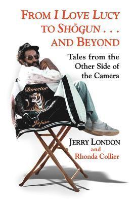 From I Love Lucy to Shogun . . . and Beyond: Tales from the Other Side of the Camera 1