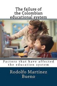 bokomslag The failure of the Colombian educational system: Factors that have affected the education system