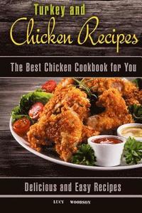 bokomslag Turkey and Chicken Recipes: The Best Chicken Cookbook for You. Delicious and Easy Recipes.