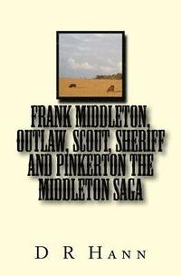 bokomslag Frank Middleton, Outlaw, Scout, Sheriff and Pinkerton The Middleton Saga