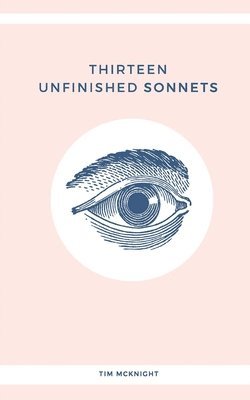 bokomslag Thirteen Unfinished Sonnets