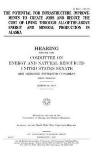 bokomslag The potential for infrastructure improvements to create jobs and reduce the cost of living through all-of-the-above energy and mineral production in A