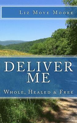 bokomslag Deliver Me: Whole, Healed & Free