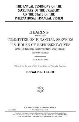 The annual testimony of the Secretary of the Treasury on the state of the international financial system 1