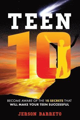 bokomslag Teen 10: Become aware of the 10 secrets to make your teen successful