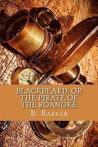 bokomslag Blackbeard; or the pirate of the Roanoke