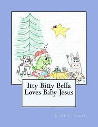 bokomslag Itty Bitty Bella Loves Baby Jesus