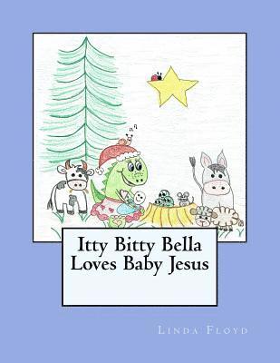 Itty Bitty Bella Loves Baby Jesus 1