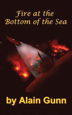 Fire at the Bottom of the Sea 1