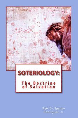 Jr. Rodriguez, Tommy - Soteriology: The Doctrine of Salvation, Häftad