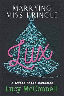 Marrying Miss Kringle: Lux 1