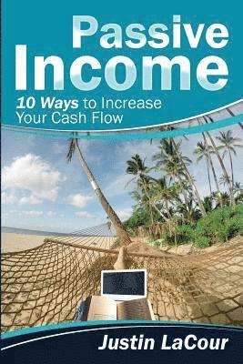 bokomslag Passive Income: 10 Ways To Increase Your Cash Flow