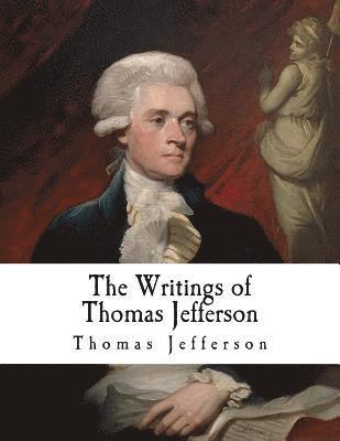 Thomas Jefferson, Andrew a. Lipscomb - The Writings of Thomas Jefferson: Thomas Jefferson, Häftad
