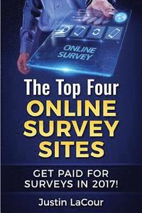 bokomslag The Top Four Online Survey Sites: Get Paid for Surveys in 2017!